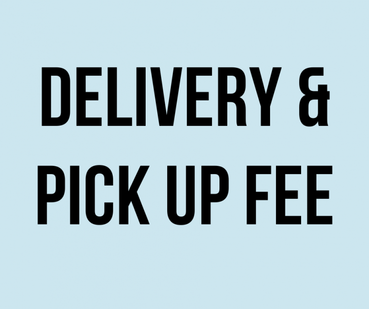 Delivery & Pick Up Fee